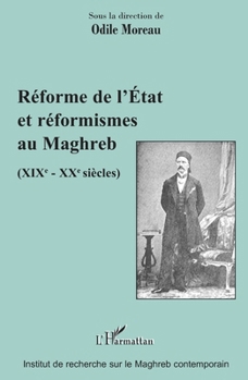 Réforme de l'Etat et réformismes au Maghreb: (XIXè - XXè siècles) (Socio-Anthropologie Des Mondes Méditerranéens) (French Edition)