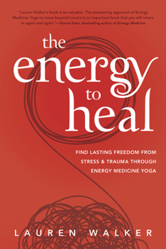 Paperback The Energy to Heal: Find Lasting Freedom from Stress and Trauma Through Energy Medicine Yoga Book