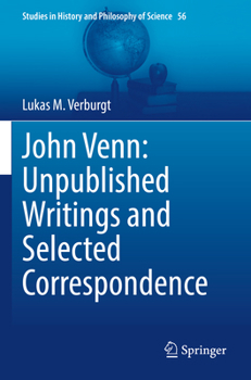 John Venn: Unpublished Writings and Selected Correspondence (Studies in History and Philosophy of Science, 56)