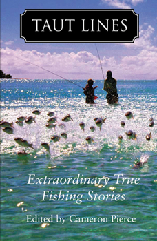 Paperback Taut Lines: Extraordinary True Fishing Stories Book