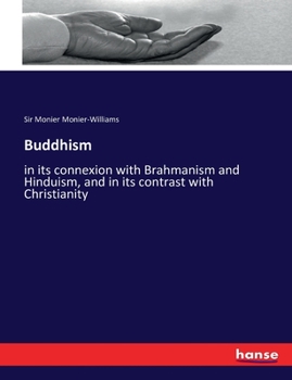 Paperback Buddhism: in its connexion with Brahmanism and Hinduism, and in its contrast with Christianity Book