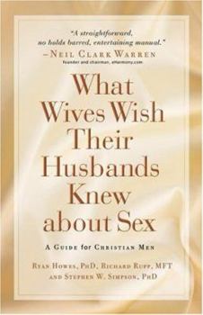 Paperback What Wives Wish Their Husbands Knew about Sex: A Guide for Christian Men Book