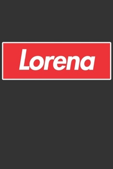 Lorena: Lorena Planner Calendar Notebook Journal, Personal Named Firstname Or Surname For Someone Called Lorena For Christmas Or Birthdays This Makes ... Personolised Custom Name Gift For Lorena