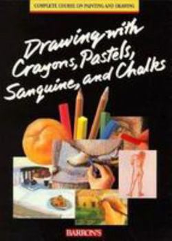 Paperback Drawing with Crayons, Pastels, Sanguine, and Chalks Book
