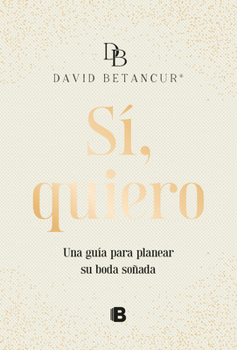 Hardcover Sí, Quiero. Una Guía Para Planear Su Boda Soñada / Yes, I Do [Spanish] Book