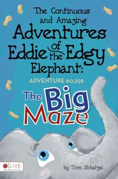 Paperback The Continuous and Amazing Adventures of Eddie the Edgy Elephant, Adventure 60,259: The Big Maze Book