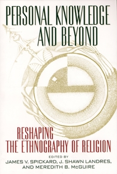 Hardcover Personal Knowledge and Beyond: Reshaping the Ethnography of Religion Book