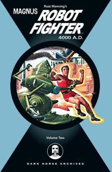 Magnus, Robot Fighter 4000 A.D. Volume 2 (Magnus Robot Fighter (Graphic Novels)) - Book #2 of the Magnus, Robot Fighter 4000 A.D.