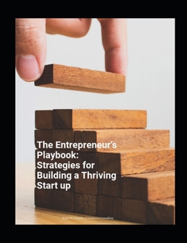 Paperback The Entrepeneur's Playbook: Strategies for Building a Thriving Start Up Book