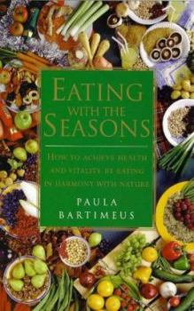 Paperback Eating with the Seasons: How to Achieve Health and Vitality by Eating in Harmony with Nature Book
