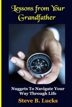 Paperback Lessons From Your Grandfather: Nuggets To Navigate Your Way Through Life Book