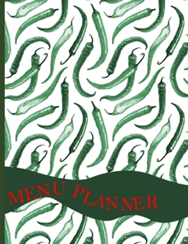 Menu Planner: Large Meal Planning Journal With Shopping List, Plan for Weight Loss Success, Chili Peppers: Spice Things Up
