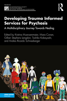 Paperback Developing Trauma Informed Services for Psychosis: A Multidisciplinary Journey Towards Healing Book
