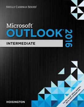 Paperback Shelly Cashman Series Microsoft Office 365 & Outlook 2016: Intermediate Book