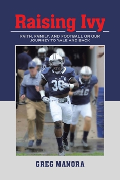 Paperback Raising Ivy: Faith, Family, and Football on Our Journey to Yale and Back Book