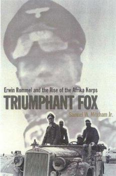 Paperback Triumphant Fox: Erwin Rommel and the Rise of the Afrika Korps Book