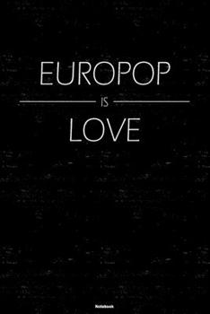 Europop is Love Notebook: Europop Music Journal 6 x 9 inch 120 lined pages gift