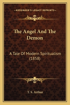 The Angel And The Demon: A Tale Of Modern Spiritualism