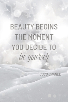 BEAUTY BEGINS THE MOMENT YOU DECIDE TO BE YOURSELF: COCO CHANEL: Notebook, Organize Notes, Ideas, Follow Up, Project Management, 6" x 9" (15.24 x ... Soft Cover - LINE (LINE - BEAUTY BEGINS)