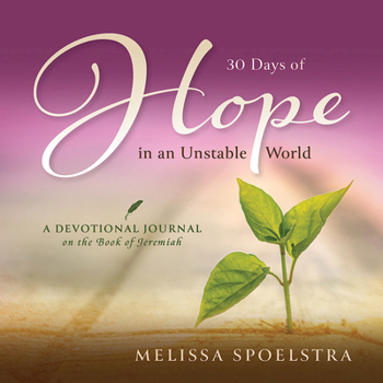Paperback 30 Days of Hope in an Unstable World: A Devotional Journal on the Book of Jeremiah Book