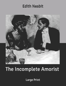 The Incomplete Amorist: Large Print