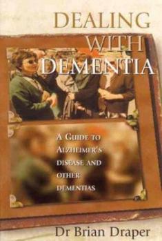 Paperback Dealing with Dementia: A Guide to Alzheimer's Disease and Other Dementias Book