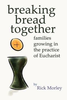 Paperback Breaking Bread Together: Families Growing in the Practice of Eucharist Book