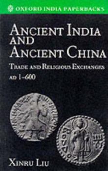 Paperback Ancient India and Ancient China: Trade and Religious Exchanges, AD 1-600 Book