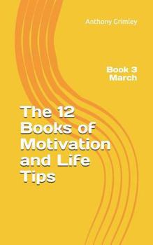 Paperback The 12 Books of Motivation and Life Tips: Book 3 March Book