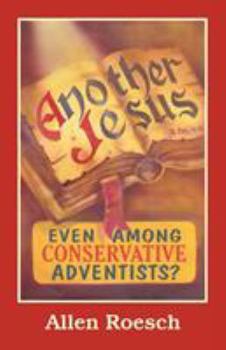 Paperback Another Jesus: Even Among Conservative Adventists? Book