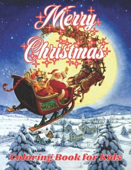 Merry Christmas coloring book for kids: age 2-4, age 4-8 Fun books for toddlers kids coloring books