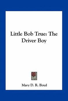 Paperback Little Bob True: The Driver Boy Book