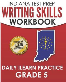 Paperback INDIANA TEST PREP Writing Skills Workbook Daily ILEARN Practice Grade 5: Preparation for the ILEARN English Language Arts Assessments Book