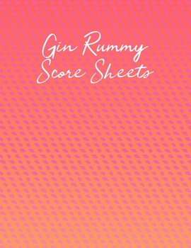 Paperback Gin Rummy Score Sheets: A pad of scoresheets: Perfect for scorekeeping: Vol. 19 Book