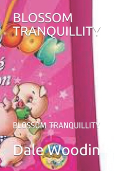 Paperback Blossom Tranquillity: Blossom Tranquillity Book