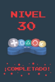 NIVEL 30 COMPLETADO: REGALO DE CUMPLEAÑOS ORIGINAL Y DIVERTIDO PARA JÓVENES GAMERS | DIARIO PERSONAL, CUADERNO DE NOTAS, LIBRETA DE  APUNTES O AGENDA ... EDAD | DISEÑO MANDO CONSOLA (Spanish Edition)