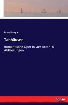 Paperback Tanhäuser: Romantische Oper in vier Acten, 6 Abtheilungen [German] Book