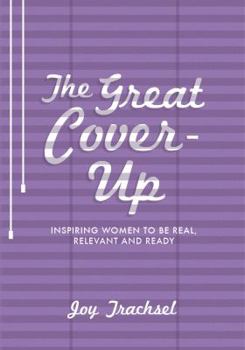 Paperback The Great Cover-Up: Inspiring Women to Be Real, Relevant and Ready Book