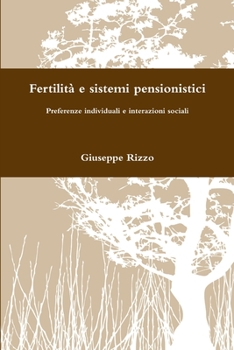 Paperback Fertilità e sistemi pensionistici: preferenze individuali e interazioni sociali [Italian] Book