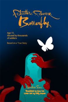 Paperback Flutter, Flutter, Butterfly: Age 15. Abused by thousands of soldiers - Based on a True Story Book