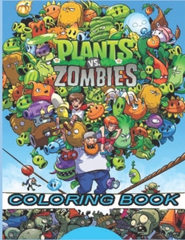 Plants vs. Zombies: Coloring Book for Kids and Adults with Fun, Easy, and Relaxing