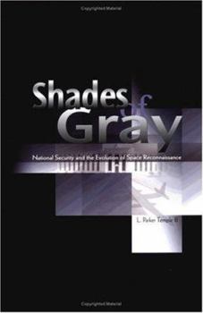 Hardcover Shades of Gray: National Security and the Evolution of Space Reconnaissance Book