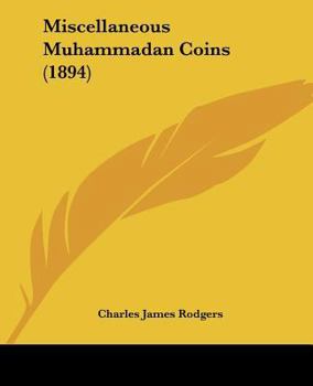 Paperback Miscellaneous Muhammadan Coins (1894) Book