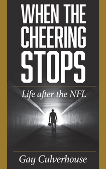 Hardcover When the Cheering Stops: Life after the NFL Book