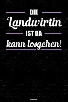 Die Landwirtin ist da kann losgehen! Notizbuch: Landwirtin Journal DIN A5 liniert 120 Seiten Geschenk (German Edition)