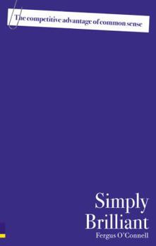 Paperback Simply Brilliant: The Competitive Advantage of Common Sense Book