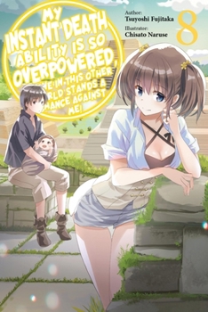 Paperback My Instant Death Ability Is So Overpowered, No One in This Other World Stands a Chance Against Me!, Vol. 8 (Light Novel): Volume 8 Book
