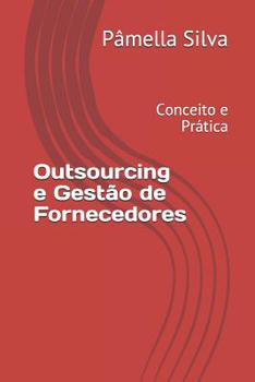 Paperback Outsourcing e Gestão de Fornecedores: Conceito e Prática [Portuguese] Book