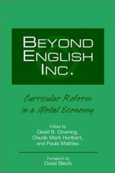 Paperback Beyond English, Inc.: Curricular Reform in a Global Economy Book