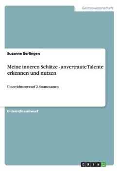 Paperback Meine inneren Schätze - anvertraute Talente erkennen und nutzen: Unterrichtsentwurf 2. Staatsexamen [German] Book